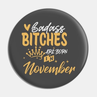 Badass bitches are born in November Pin