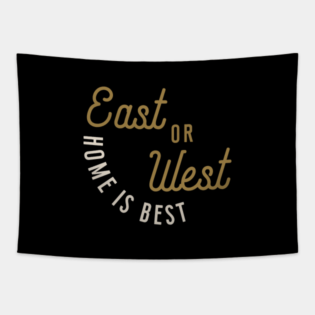 East or West Home is Best Tapestry by calebfaires