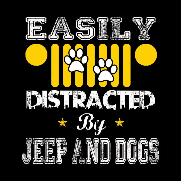 Easily Distracted By Jeeps And Dogs Jeep Lover by Liza Canida