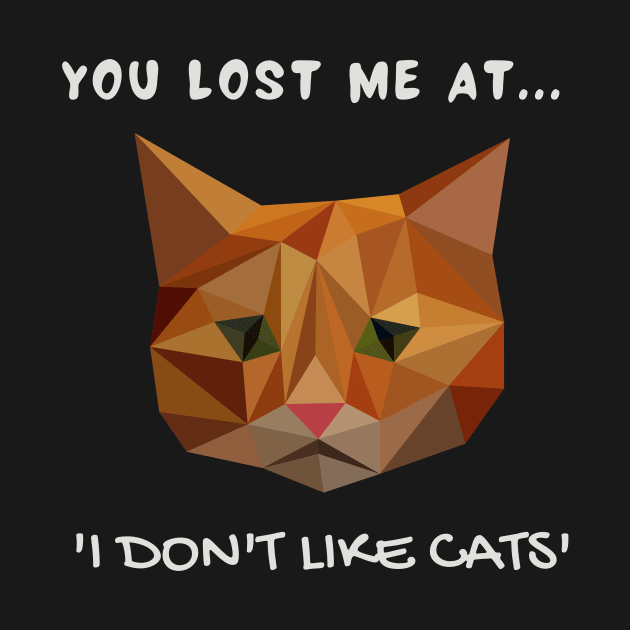 You lost me at...'I don't like cats' by My-Kitty-Love