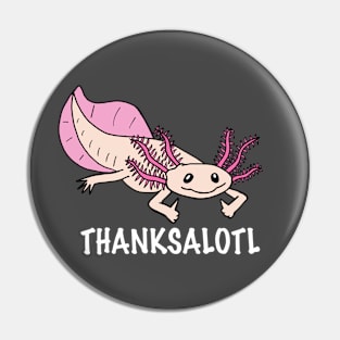 Thanksalotl Pin