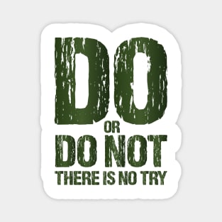 Do or Do Not There Is No Try Motivational T shirts EYECHO Magnet