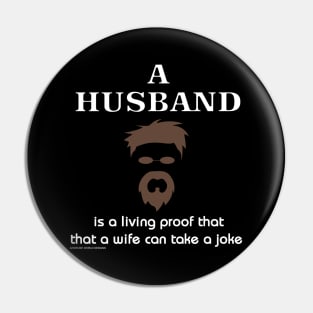 A Husband Is Living Proof a Wife Can Take A Joke Funny Marriage Novelty Gift Pin