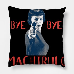 BYE BYE MACHIRULO Pillow
