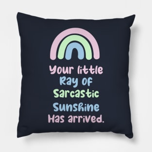 Your little ray of sarcastic sunshine has arrived Pillow