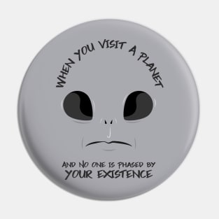 “When You Visit A Planet And No One Is Phased By Your Existence” Confused Alien Face Pin