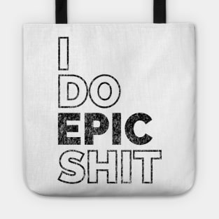 I do EPIC shit Tote