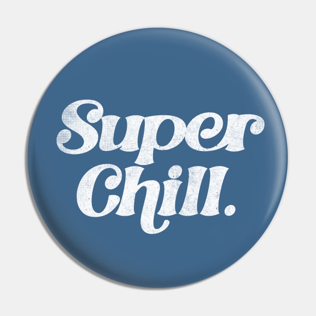 Super chill /// Retro Typography Apparel Pin by DankFutura