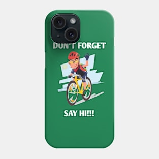 Don't forget say hi Phone Case