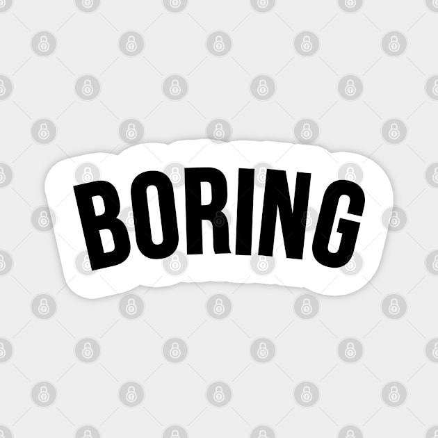 Boring Magnet by TheArtism