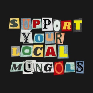 Support Your Local Mongols T-Shirt