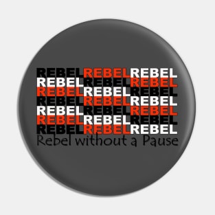 Rebel Without a Pause Pin