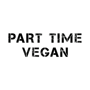 Part time vegan Text White T-Shirt