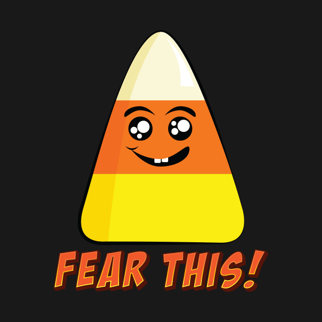 Candy Corn Fear This by Underdog Designs