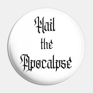 Hail the Apocalypse Text (Black) Pin