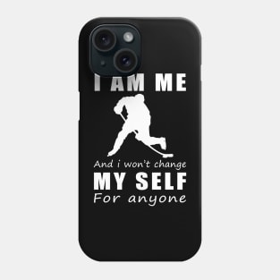 hockey I am me and i won't change my self for anyone Phone Case