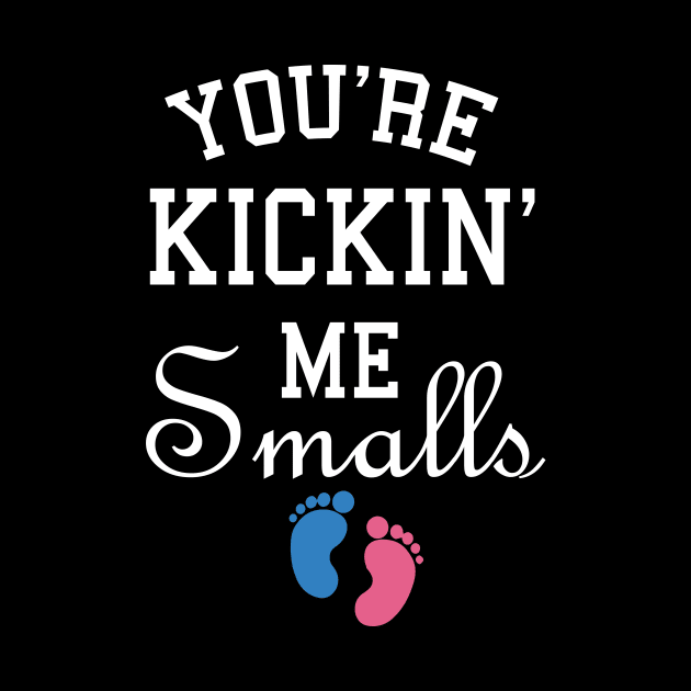 You're kicking me smalls pregnancy by Tee-quotes 