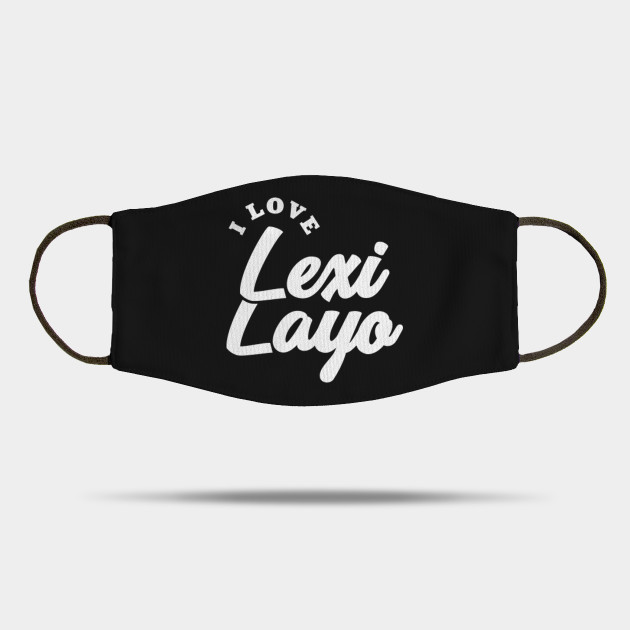 I Love Lexi Layo Lexi Layo Mask Teepublic
