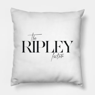 The Ripley Factor Pillow