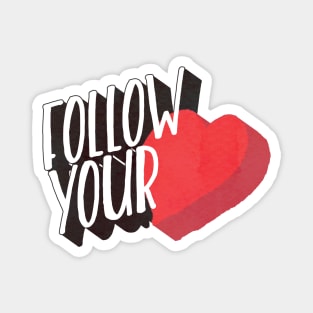 Follow Your Heart Magnet