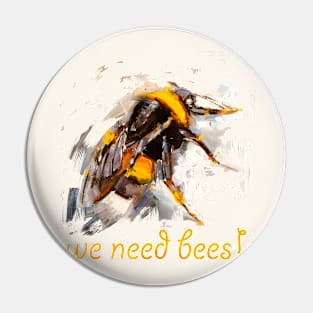 We Need Bees! Pin