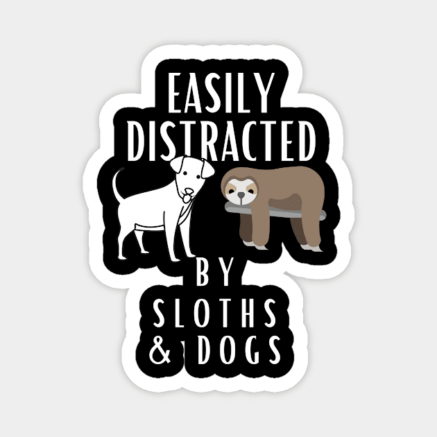 Easily Distracted By Sloths and Dogs Magnet by karolynmarie