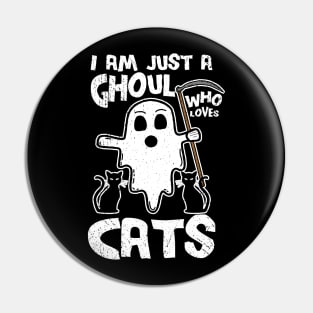 I Am Just A Ghoul Who Loves Cats Pin