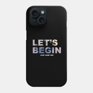 Let's Begin Phone Case