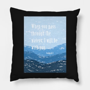 I will be with  you | Isaiah 43:2  | Christian bible verse artprint Pillow