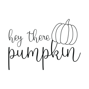 Fall Shirts, Pumpkin Shirt, Autumn Shirt, Fall Clothing, Shirts For Women, Hey There Pumpkin Gifts T-Shirt