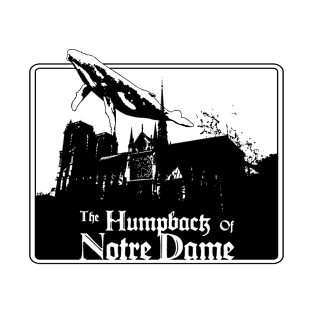 The Humpback of Notre Dame T-Shirt