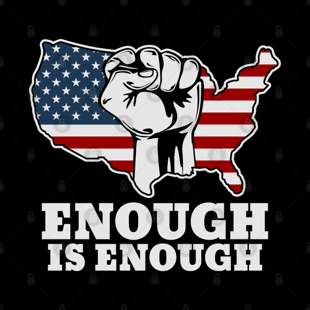 Enough Is Enough Anti Gun by RadStar