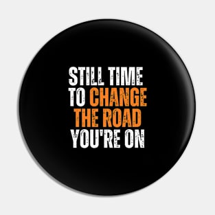 still time to change the road you are on typography design Pin