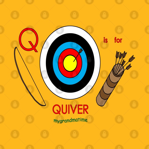 Q is for QUIVER by mygrandmatime