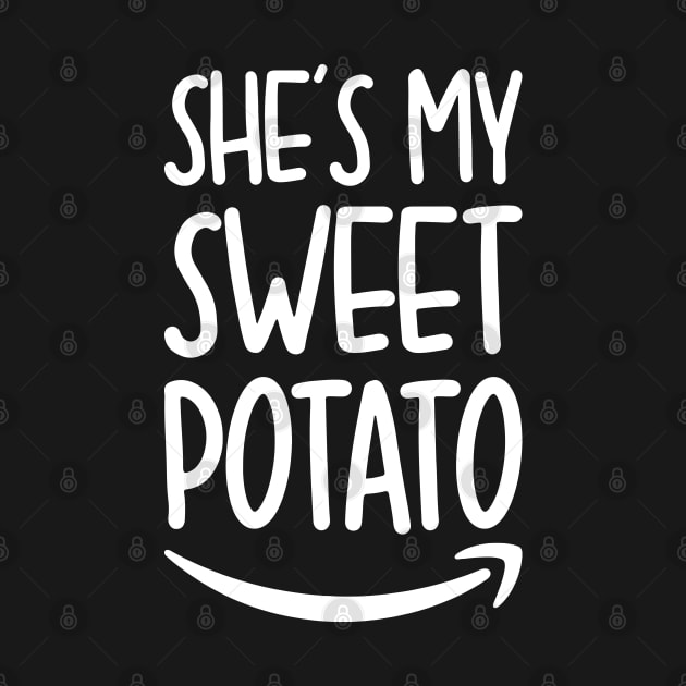 She's My Sweet Potato I Yam by DragonTees