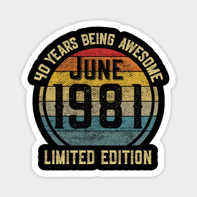 June 1981 Limited Edition 40 Years Of Being Awesome Magnet by sufian