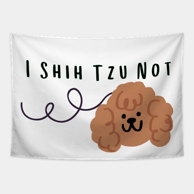 I Shih Tzu Not - Funny Dog Quote Dog Quote Tapestry by Grun illustration 