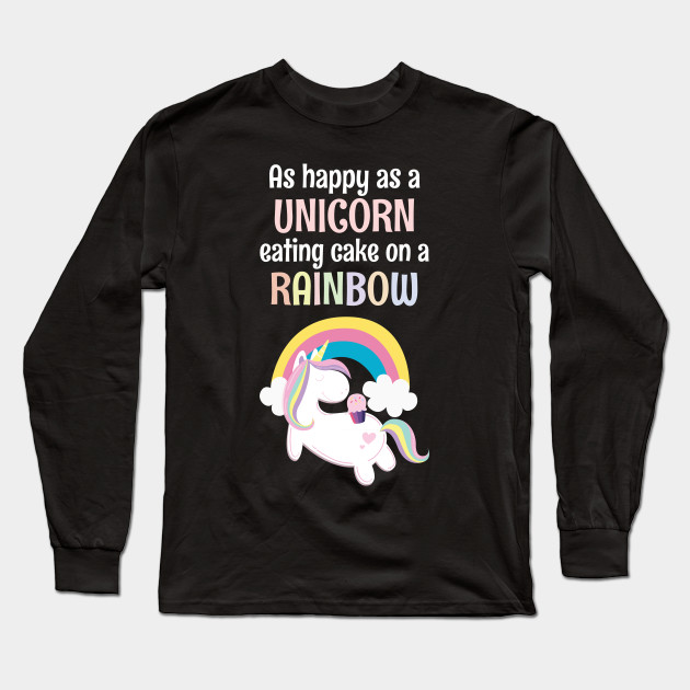 As Happy As A Unicorn Eating Cake On A Rainbow Unicorn Lover