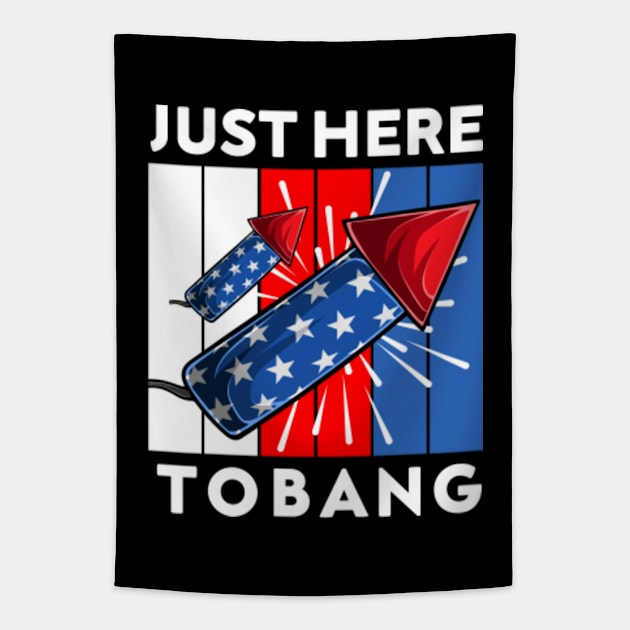 Just Here To Bang Funny 4th Of July 2021 USA Flag Funny 4th Tapestry by dianoo