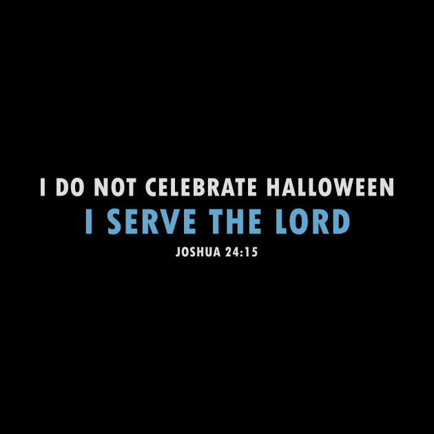 I Don't Celebrate Halloween - Joshua 24:15 Choose This Day, Serve the Lord by Terry With The Word