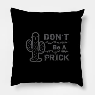 Don't Be A Prick Pillow