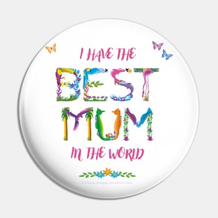 I Have The Best Mum In The World - Tropical Wordart Pin