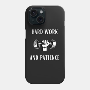 hard work and patience Phone Case