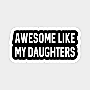 Fathers Day Gift | Awesome Like My Daughters Shirt | Funny Shirt Men Magnet