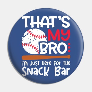 That’s My Bro I'm Just Here For Snack Bar 2 Pin