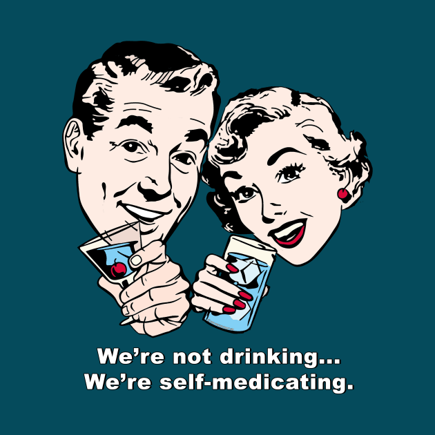 We're Self-Medicating! by PositivelyCrazy