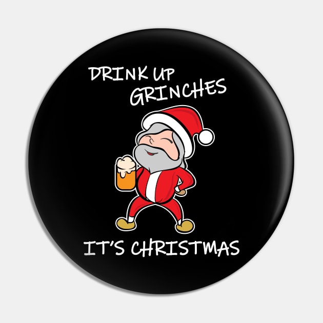 Drink Up Grinches It's Christmas Pin by JustCreativity