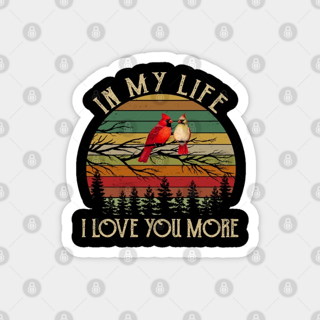 in my life i love you more Magnet by DMMGear