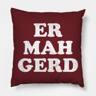 Er Mah Gerd Pillow