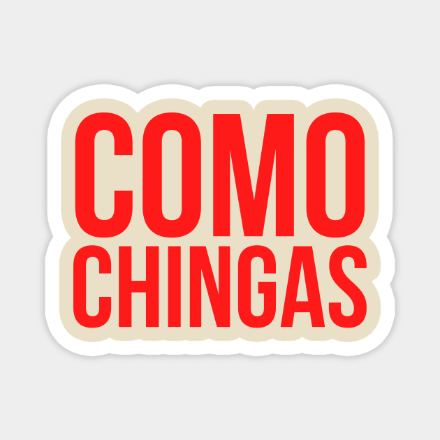 Como chingas Magnet by LatinaMerch